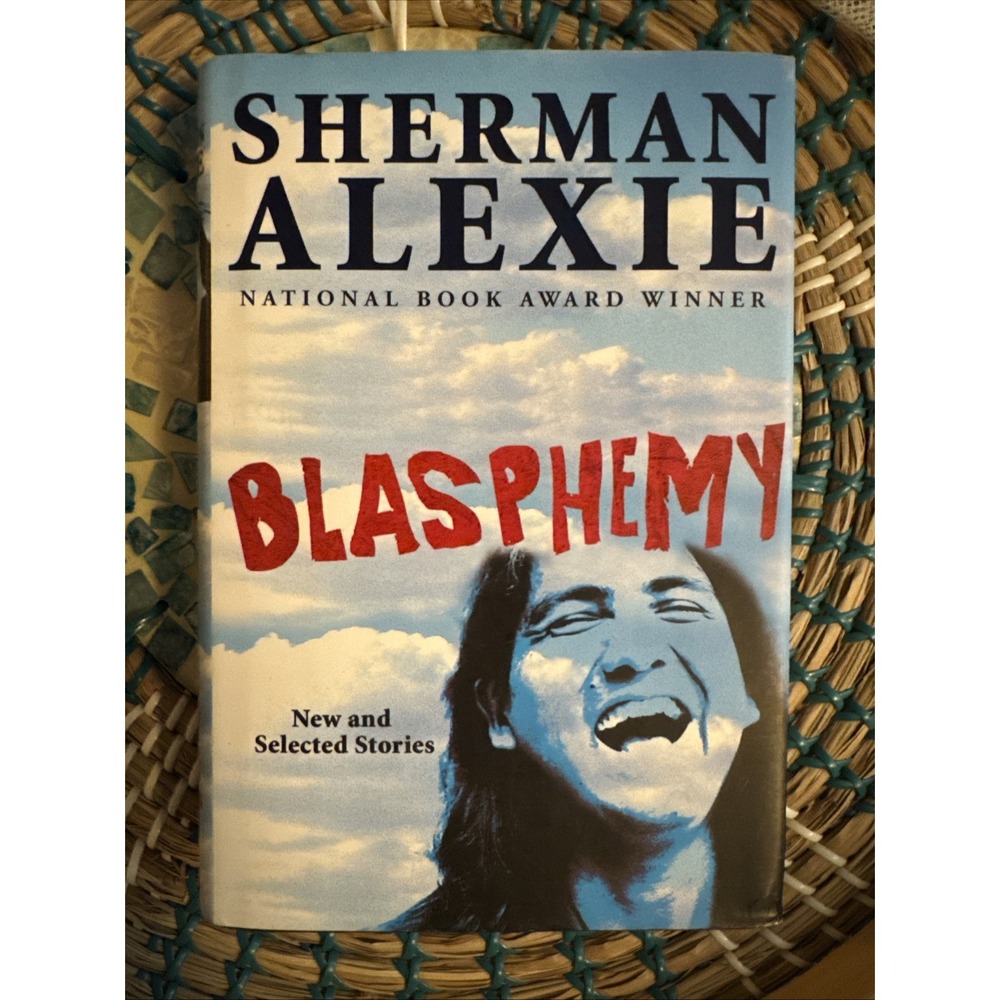 Blasphemy : New and Selected Stories by Sherman Alexie (2012, Hardcover)